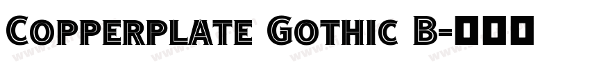 Copperplate Gothic B字体转换 Copperplate Gothic B字体转换